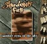 Shadows Fall - Somber Eyes to the Sky