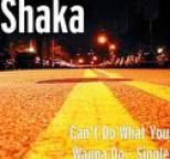 Shaka - Can't Do What You Wanna Do