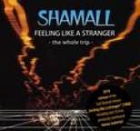 Shamall - Shamall - Feeling like a stranger - the whole trip