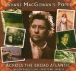 Shane MacGowan and the Popes - Across the Broad Atlantic: Live on Paddy's Day: New York & Dublin