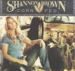 Shannon Brown - Corn Fed