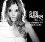 Shiri Maimon - Now That You're Gone