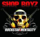 Shop Boyz - Rockstar Mentality