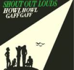 Shout Out Louds - Howl Howl Gaff Gaff