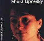 Shura Lipovsky - Moments of Jewish Life