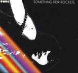 Something For Rockets - Something For Rockets