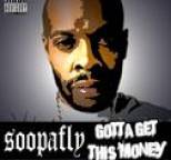 Soopafly - Gotta Get This Money
