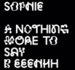 Sophie - Nothing More to Say