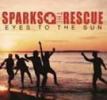 Sparks The Rescue - Eyes To The Sun