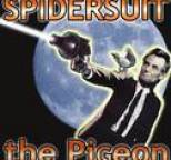 Spidersuit - The Pigeon