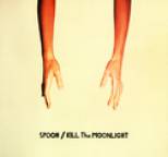 Spoon - Kill the Moonlight