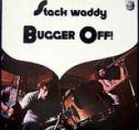 Stack Waddy - Bugger Off!