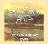 Step On Ants - Step On Ants - The Sun And My Own