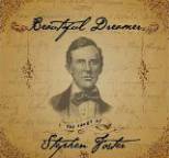 Stephen Foster - Beautiful Dreamer - The Songs of Stephen Foster