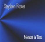 Stephen Foster - Moment in Time