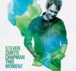 Steven Curtis Chapman - This Moment