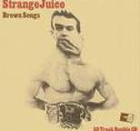 Strangejuice - Brown Songs
