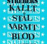 Strebers - Kallt St�l, Varmt Blod + I f�drens sp�r