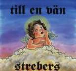 Strebers - Till en v�n