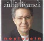 Z�lf� Livaneli - Neylersin